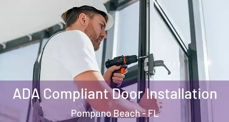  ADA Compliant Door Installation Pompano Beach - FL