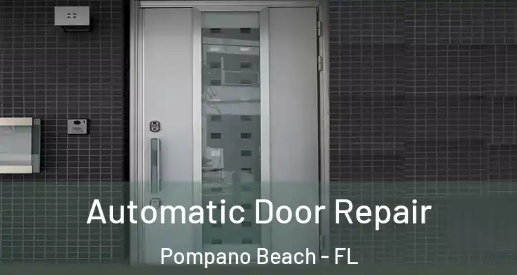  Automatic Door Repair Pompano Beach - FL