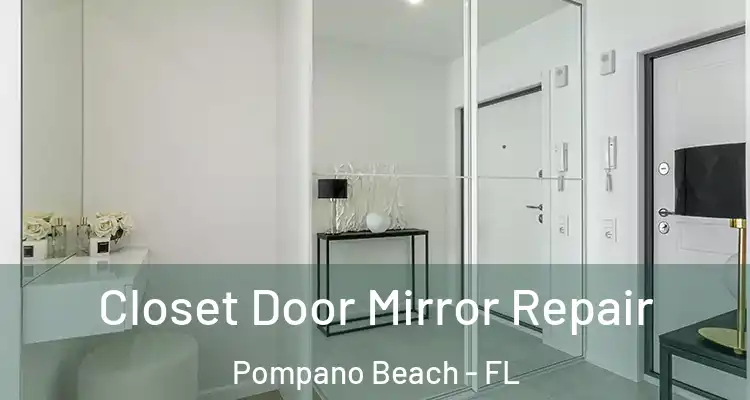  Closet Door Mirror Repair Pompano Beach - FL