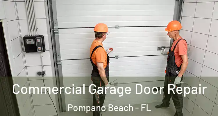  Commercial Garage Door Repair Pompano Beach - FL