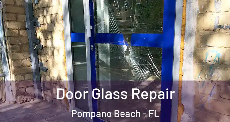  Door Glass Repair Pompano Beach - FL