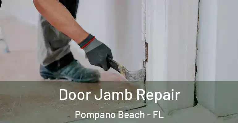  Door Jamb Repair Pompano Beach - FL