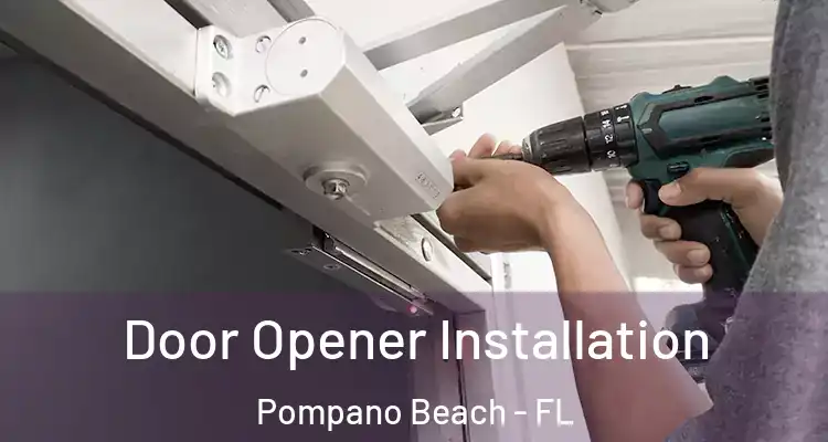  Door Opener Installation Pompano Beach - FL