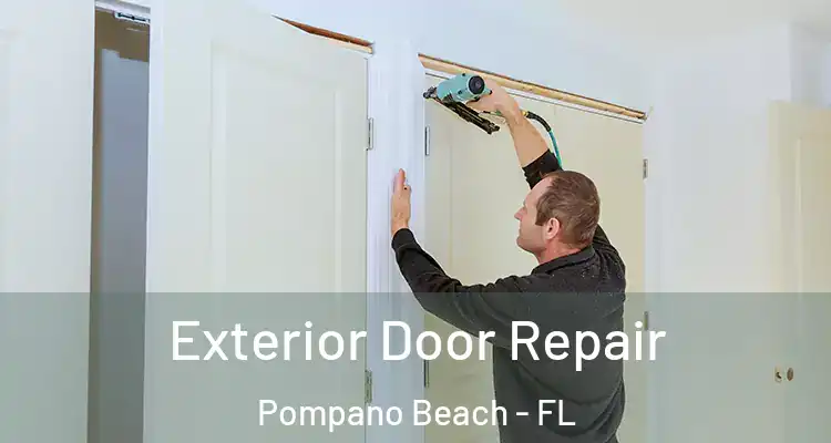  Exterior Door Repair Pompano Beach - FL