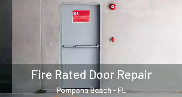  Fire Rated Door Repair Pompano Beach - FL