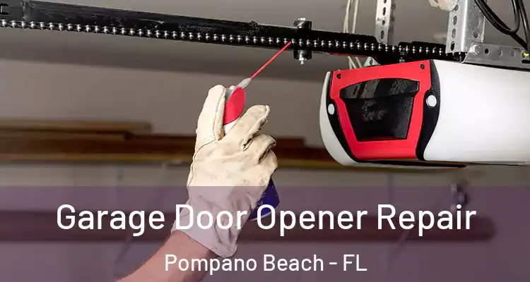  Garage Door Opener Repair Pompano Beach - FL