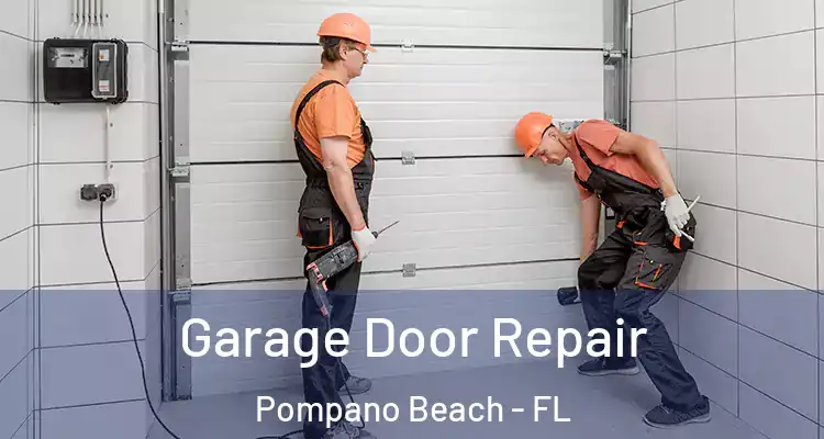  Garage Door Repair Pompano Beach - FL