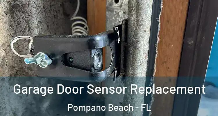  Garage Door Sensor Replacement Pompano Beach - FL