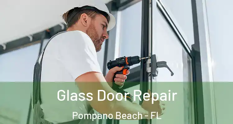  Glass Door Repair Pompano Beach - FL