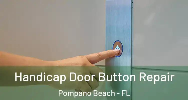  Handicap Door Button Repair Pompano Beach - FL