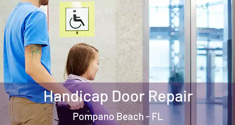  Handicap Door Repair Pompano Beach - FL