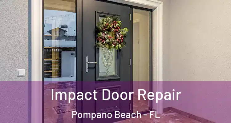  Impact Door Repair Pompano Beach - FL