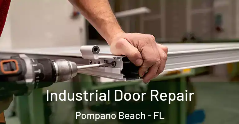  Industrial Door Repair Pompano Beach - FL