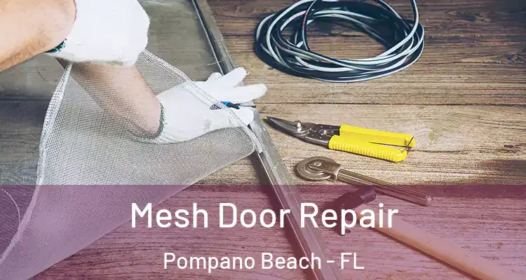  Mesh Door Repair Pompano Beach - FL