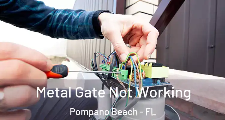  Metal Gate Not Working Pompano Beach - FL