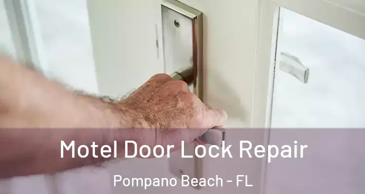  Motel Door Lock Repair Pompano Beach - FL