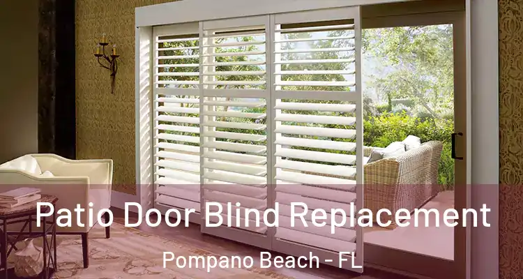  Patio Door Blind Replacement Pompano Beach - FL