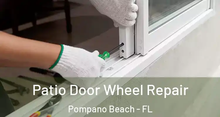  Patio Door Wheel Repair Pompano Beach - FL