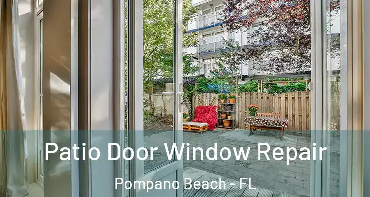  Patio Door Window Repair Pompano Beach - FL
