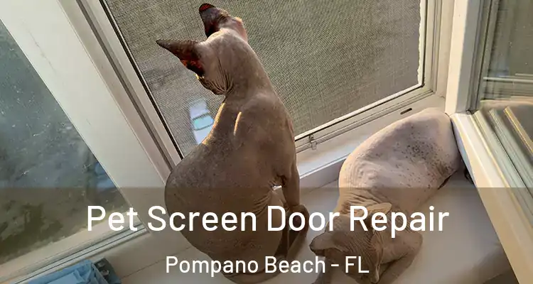  Pet Screen Door Repair Pompano Beach - FL