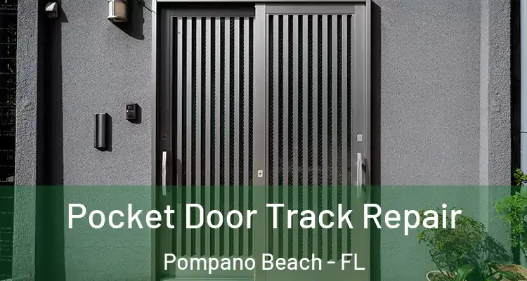  Pocket Door Track Repair Pompano Beach - FL