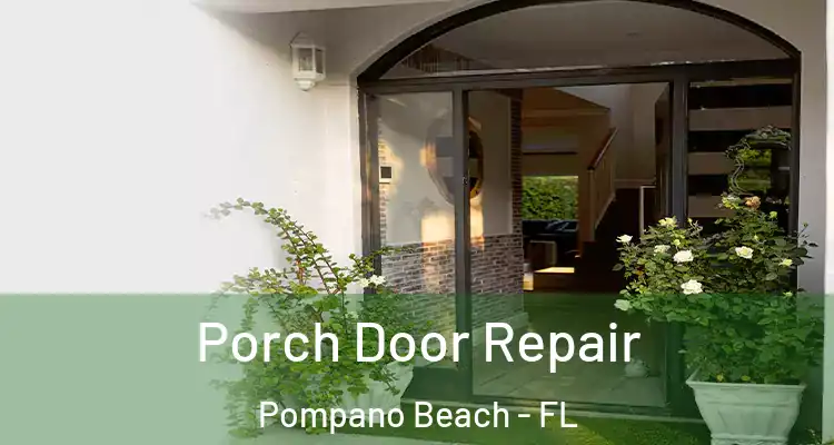  Porch Door Repair Pompano Beach - FL