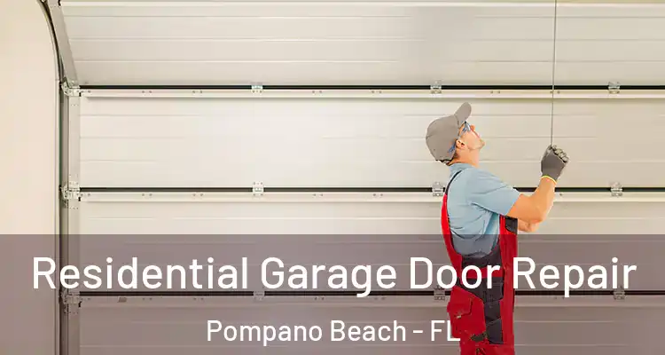  Residential Garage Door Repair Pompano Beach - FL