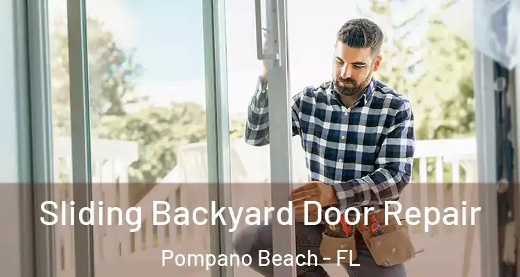  Sliding Backyard Door Repair Pompano Beach - FL
