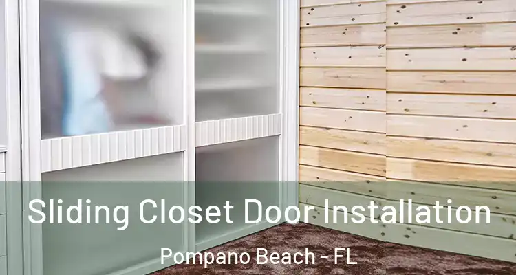  Sliding Closet Door Installation Pompano Beach - FL
