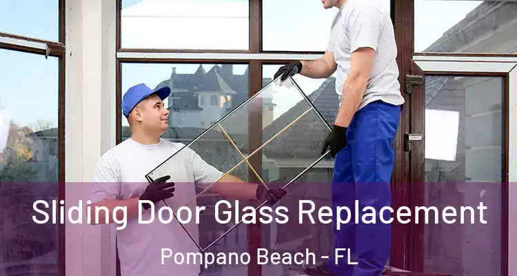  Sliding Door Glass Replacement Pompano Beach - FL
