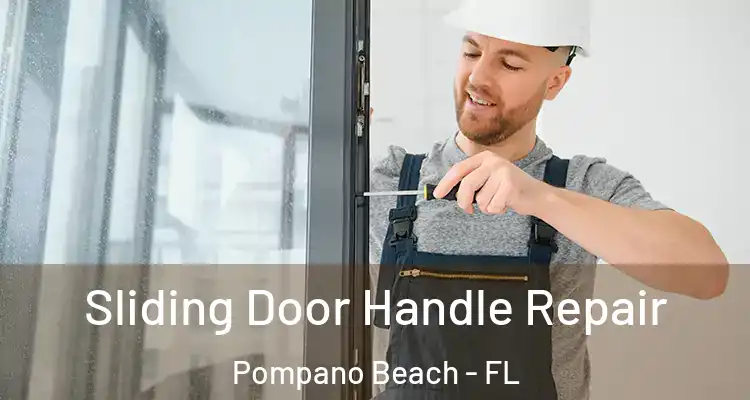  Sliding Door Handle Repair Pompano Beach - FL