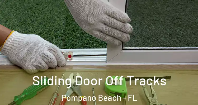  Sliding Door Off Tracks Pompano Beach - FL