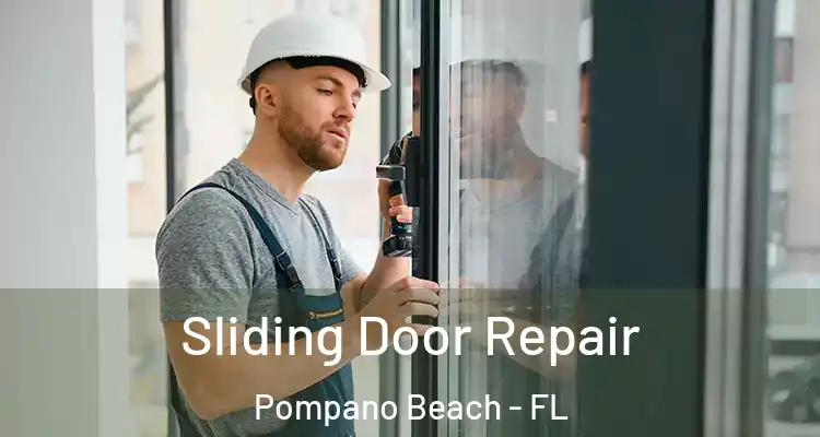  Sliding Door Repair Pompano Beach - FL