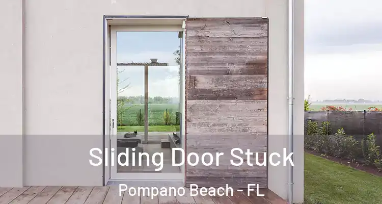  Sliding Door Stuck Pompano Beach - FL