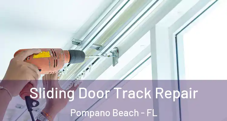  Sliding Door Track Repair Pompano Beach - FL