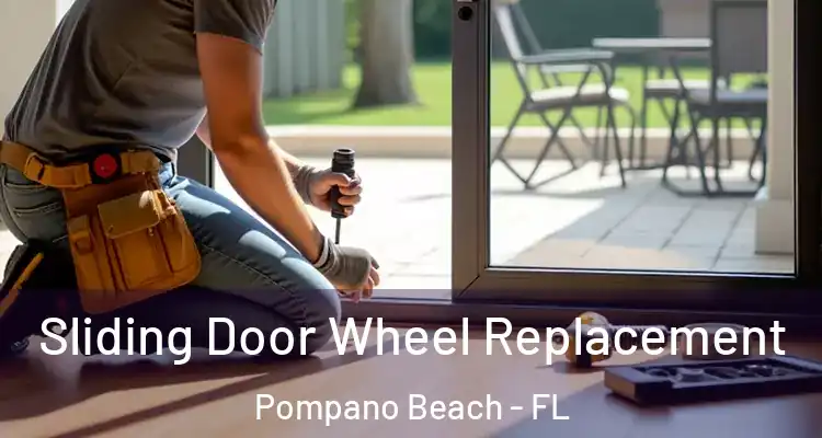  Sliding Door Wheel Replacement Pompano Beach - FL