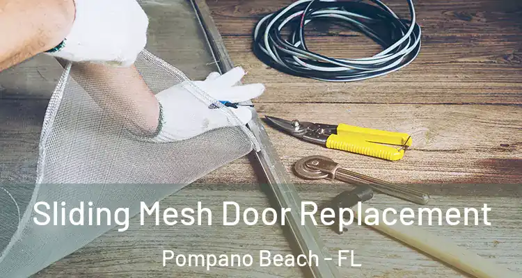  Sliding Mesh Door Replacement Pompano Beach - FL