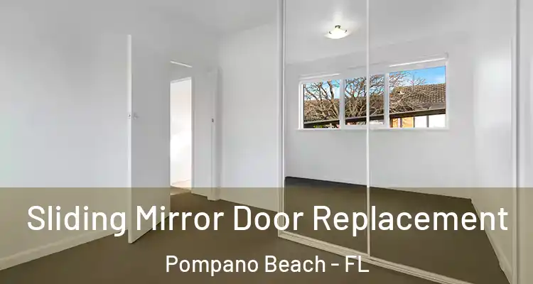  Sliding Mirror Door Replacement Pompano Beach - FL