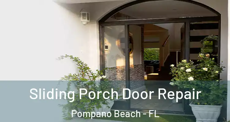  Sliding Porch Door Repair Pompano Beach - FL
