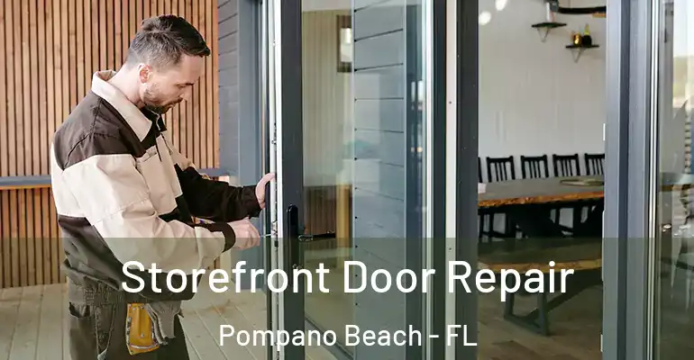  Storefront Door Repair Pompano Beach - FL