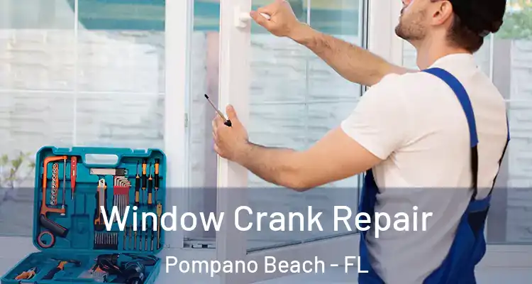  Window Crank Repair Pompano Beach - FL